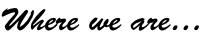 Where we are…
